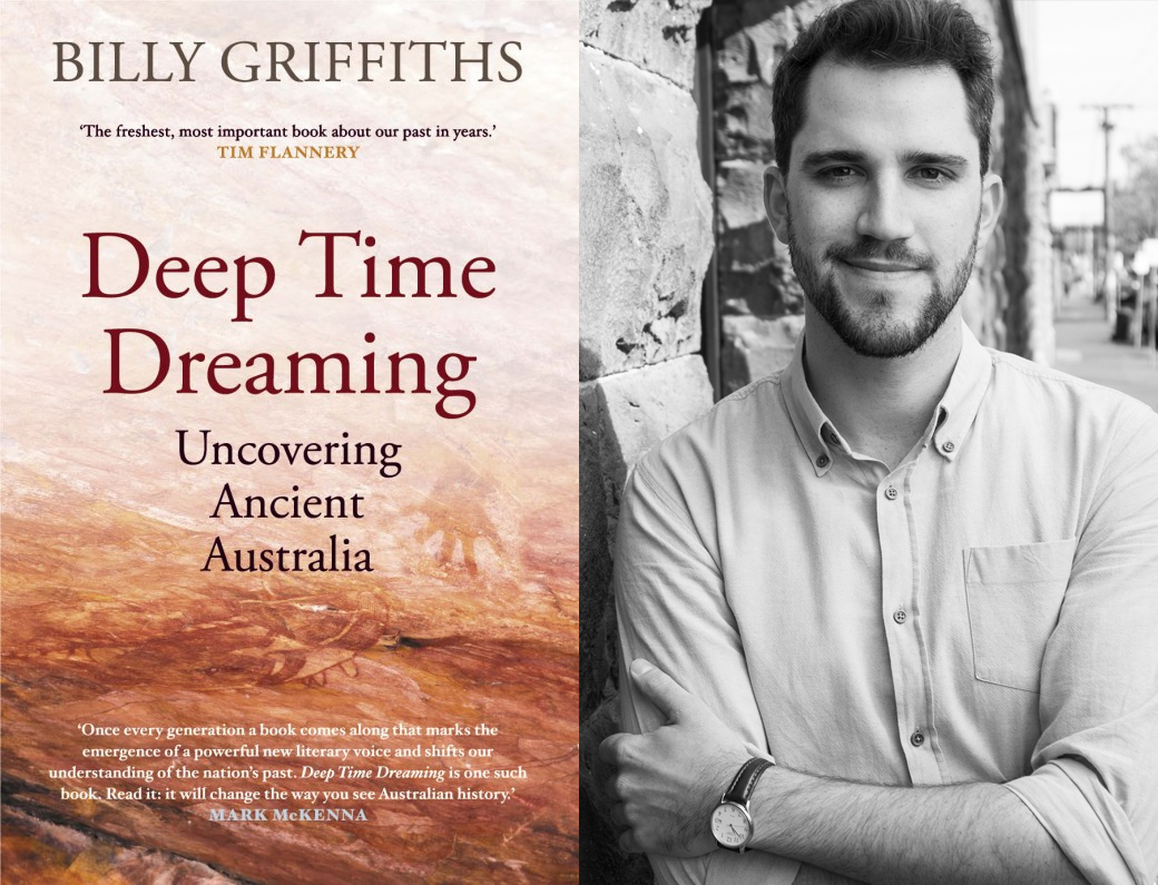 Billy Griffiths' Deep Time Dreaming: Uncovering Ancient Australia (Black Inc.)